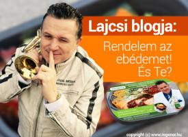 Lajcsi már rendeli a regenoros ebédjét. És Ön…?