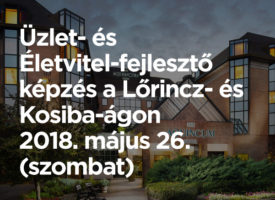Üzlet- és Életvitel-fejlesztő képzés a Lőrincz- és Kosiba-ágon