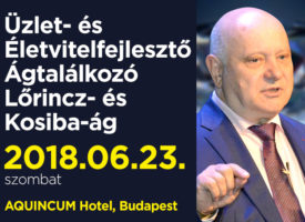 Üzlet- és Életvitel-fejlesztő Ágtalálkozó a Lőrincz- és Kosiba-ágon szombaton, Budapesten