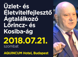 Üzlet- és Életvitel-fejlesztő Ágtalálkozó a Lőrincz- és Kosiba-ágon