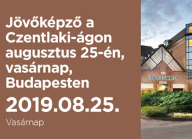 Jövőképző a Czentlaki-ágon augusztus 25-én, vasárnap, Budapesten