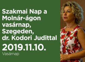 Szakmai Nap a Molnár-ágon vasárnap, Szegeden, dr. Kodori Judittal