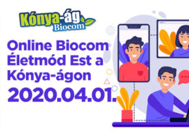 Online Biocom Életmód Est a Kónya-ágon, április elsején